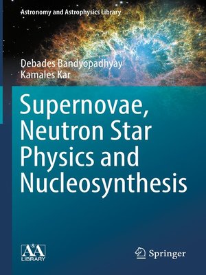 cover image of Supernovae, Neutron Star Physics and Nucleosynthesis